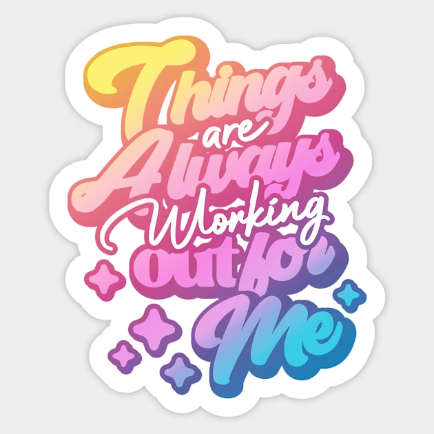 Things are Always Working Out for me Sticker by Funfulness